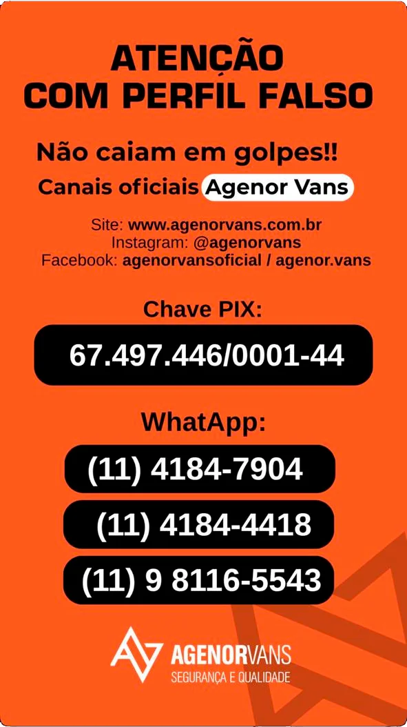 Atenção com perfil falso. Não caiam em golpes! Canais oficiais Agenor Vans: site www.agenorvans.com.br, Instagram @agenorvans, Facebook agenorvansoficial / agenor.vans. Chave PIX: 67.497.446/0001-44. WhatsApp: (11) 4184-7904, (11) 4184-4418, (11) 9 8116-5543.